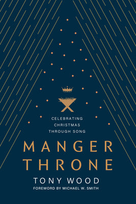 Manger Throne: Celebrating Christmas Through Song by Wood, Tony