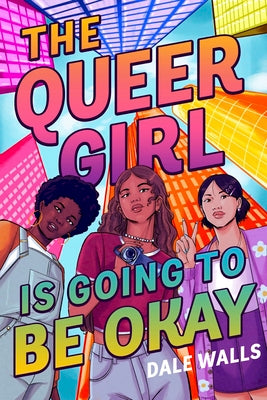 The Queer Girl Is Going to Be Okay -- Dale Walls, Hardcover