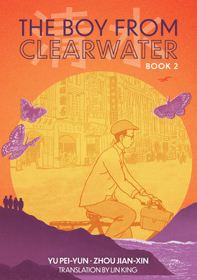 The Boy from Clearwater: Book 2 -- Yu Pei-Yun, Paperback