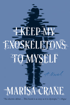 I Keep My Exoskeletons to Myself -- Crane, Paperback