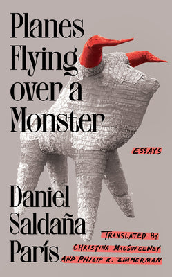 Planes Flying Over a Monster: Essays by Saldaña París, Daniel