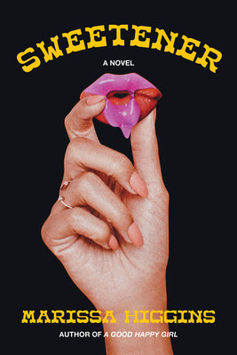 Sweetener -- Marissa Higgins, Hardcover