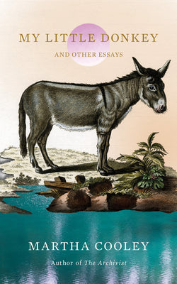 My Little Donkey: And Other Essays by Cooley, Martha
