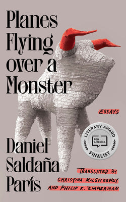 Planes Flying Over a Monster: Essays by París, Daniel Saldaña
