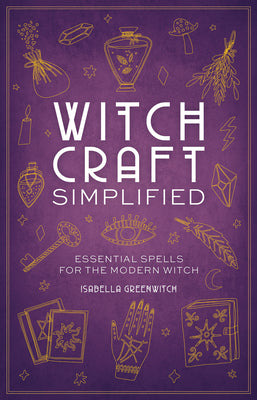 Witchcraft Simplified: Essential Spells for the Modern Witch by Ferrari, Isabella