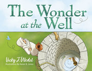 The Wonder at the Well by Wedel, Vicky J.