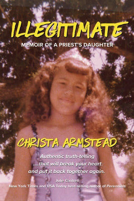 Illegitimate: Memoir Of A Priest's Daughter -- Christa Armstead, Paperback