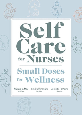 Self Care for Nurses: Small Doses for Wellness -- Natalie May, Paperback