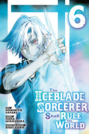 The Iceblade Sorcerer Shall Rule the World 6 by Sasaki, Norihito