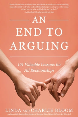 An End to Arguing: 101 Valuable Lessons for All Relationships -- Linda And Charlie Bloom, Paperback