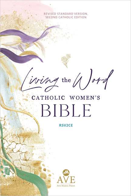 Living the Word Catholic Women's Bible: Rsv2ce Full-Color, Single Column Hardcover with Wide Margins, Journal and Note-Taking Space, Full-Color Featur -- Ave Maria Press, Bible