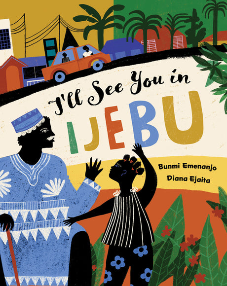 I'll See You in Ijebu -- Bunmi Emenanjo, Hardcover