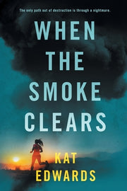 When the Smoke Clears by Edwards, Kat