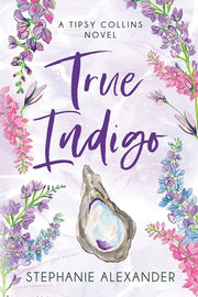 True Indigo: A Tipsy Collins Novel by Alexander, Stephanie