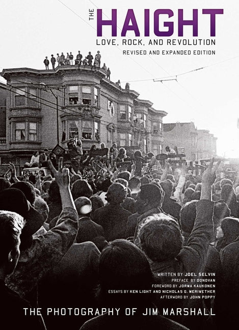 The Haight: Revised and Expanded: Love, Rock, and Revolution -- Joel Selvin, Paperback