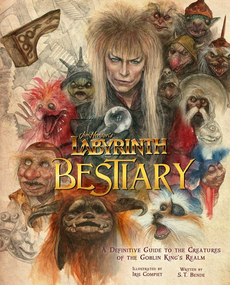 Jim Henson's Labyrinth: Bestiary: A Definitive Guide to the Creatures of the Goblin King's Realm -- S. T. Bende, Hardcover