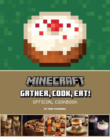 Minecraft: Gather, Cook, Eat! Official Cookbook -- Tara Theoharis, Hardcover