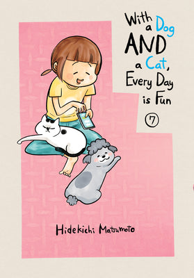 With a Dog and a Cat, Every Day Is Fun 7 -- Hidekichi Matsumoto, Paperback