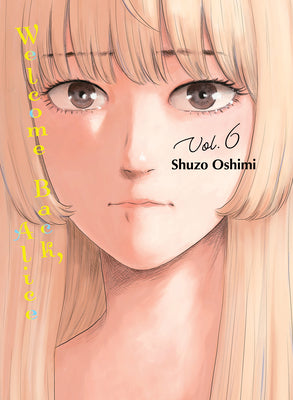 Welcome Back, Alice 6 by Oshimi, Shuzo