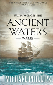 From Across the Ancient Waters: Wales by Phillips, Michael