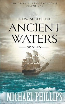 From Across the Ancient Waters: Wales by Phillips, Michael