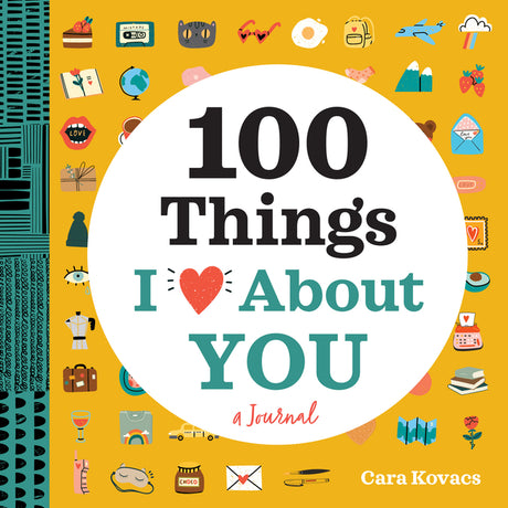 A Love Journal: 100 Things I Love about You -- Cara Kovacs, Paperback