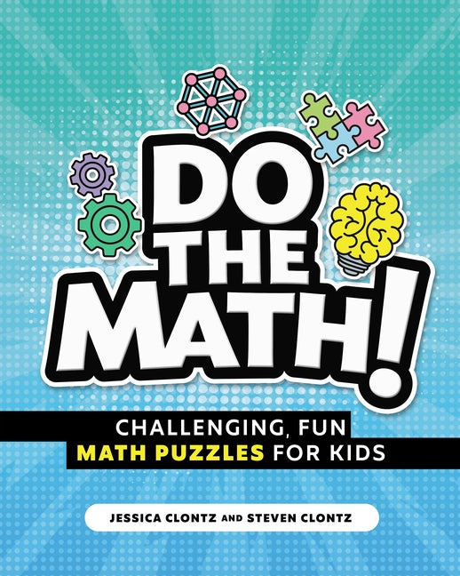 Do the Math!: Challenging, Fun Math Puzzles for Kids by Clontz, Steven