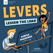 Levers Lessen the Load: Simple Machines for Kids by Diehn, Andi