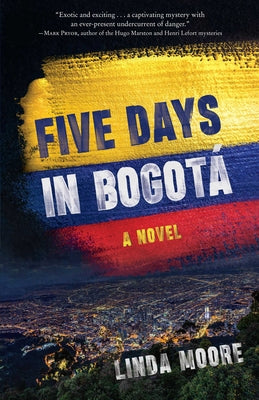 Five Days in Bogotá by Moore, Linda