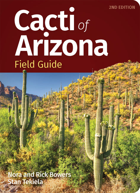 Cacti of Arizona Field Guide -- Nora Bowers, Paperback
