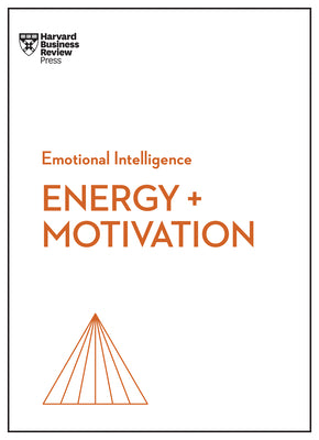 Energy + Motivation (HBR Emotional Intelligence Series) -- Harvard Business Review, Paperback