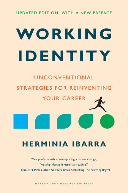 Working Identity, Updated Edition, with a New Preface: Unconventional Strategies for Reinventing Your Career -- Herminia Ibarra, Hardcover