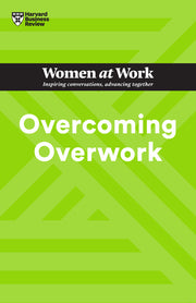 Overcoming Overwork (HBR Women at Work Series) by Review, Harvard Business