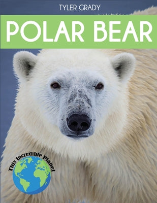 Polar Bear: Fascinating Animal Facts for Kids by Grady, Tyler