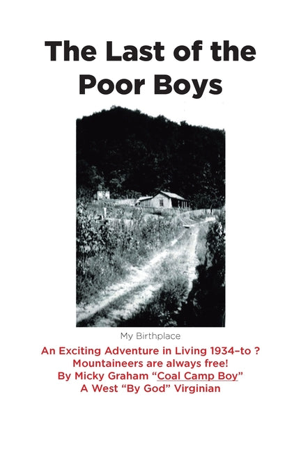 The Last of the Poor Boys: An Exciting Adventure in Living 1934-to ? Mountaineers are always free! -- Micky Graham, Paperback