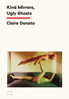 Kind Mirrors, Ugly Ghosts by Donato, Claire