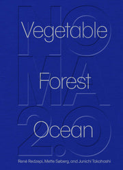 Noma 2.0: Vegetable, Forest, Ocean by Redzepi, René