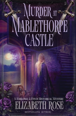 Murder at Mablethorpe Castle by Rose, Elizabeth