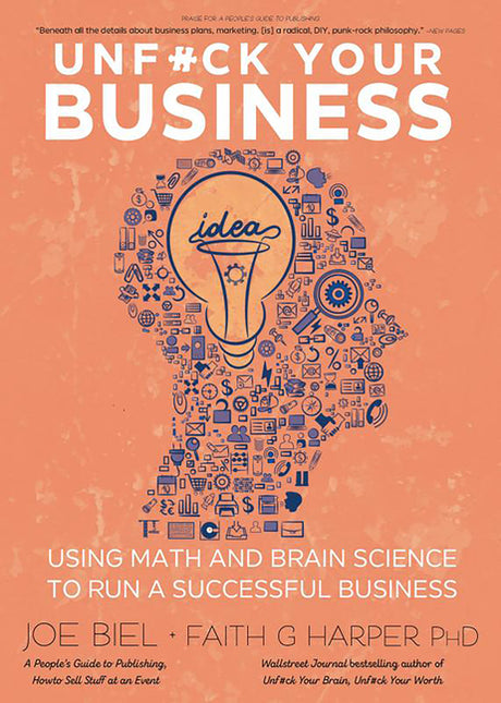 Unfuck Your Business: Using Math and Brain Science to Run a Successful Business -- Joe Biel, Paperback