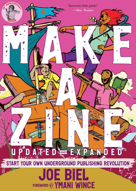 Make a Zine!: Start Your Own Underground Publishing Revolution -- Joe Biel, Paperback