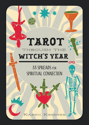 Tarot Through the Witch's Year: 33 Spreads for Spiritual Connection by Krebser, Karen