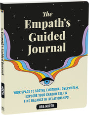 The Empath's Guided Journal: Your Space to Soothe Emotional Overwhelm, Explore Your Shadow Self, and Find Balance in Relationships by North, Ora