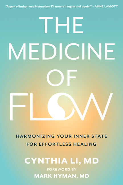 The Medicine of Flow: Harmonizing Your Inner State for Effortless Healing -- Cynthia Li, Paperback