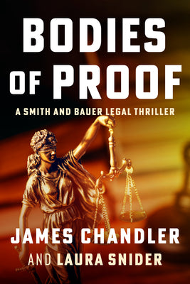 Bodies of Proof: A Smith and Bauer Legal Thriller by Snider, Laura