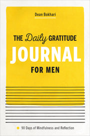 The Daily Gratitude Journal for Men: 90 Days of Mindfulness and Reflection by Bokhari, Dean
