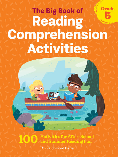 The Big Book of Reading Comprehension Activities, Grade 5: 100 Activities for After-School and Summer Reading Fun -- Ann Richmond Fisher, Paperback