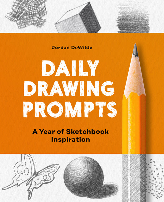 Daily Drawing Prompts: A Year of Sketchbook Inspiration -- Jordan Dewilde, Paperback