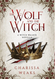 The Wolf and the Witch by Weaks, Charissa