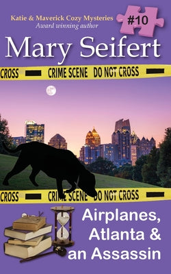 Airplanes, Atlanta & an Assassin by Seifert, Mary
