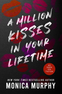 A Million Kisses in Your Lifetime: An Enemies-To-Lovers Contemporary Romance -- Monica Murphy, Paperback